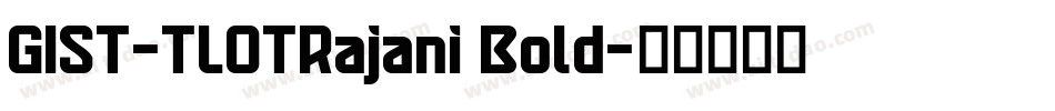 GIST-TLOTRajani Bold字体转换
